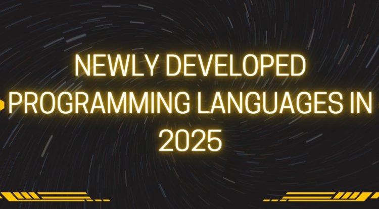 Newly Developed Programming Languages in 2025